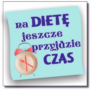 (P1410W10) Karteczka wesołe motto - Na dietę przyjdzie jeszcze czas